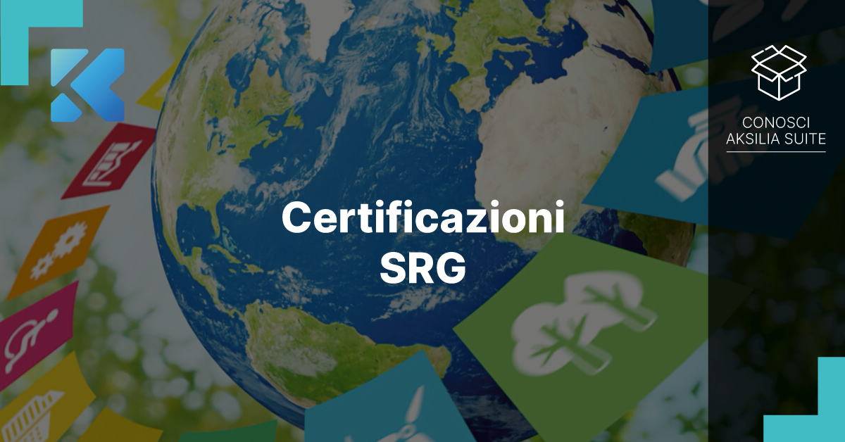 Sostenibilità: come ottenere la certificazione SRG  con la piattaforma Aksilia Suite