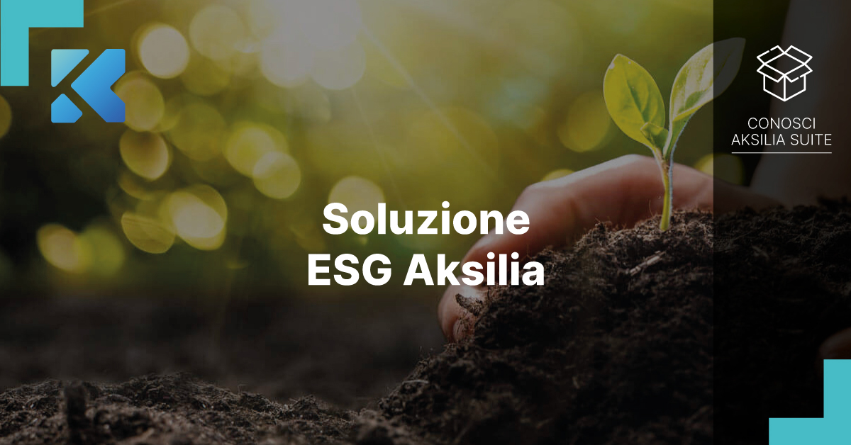 ESG Aksilia: vantaggi aziendali che derivano dalla rendicontazione della sostenibilità e dall'adozione di azioni per il clima.